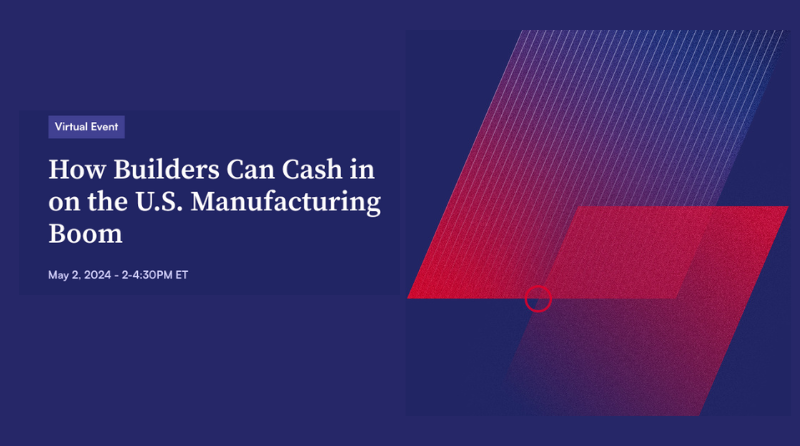 How Builders Can Thrive Amid the U.S. Manufacturing Boom